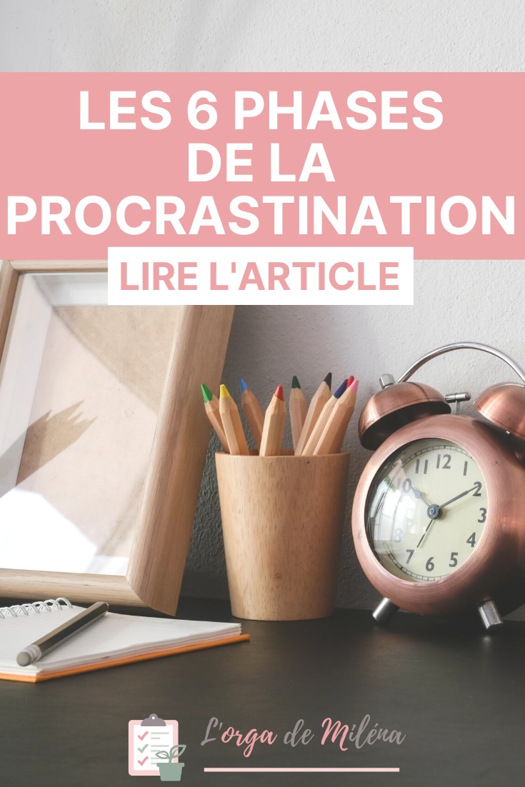 Je vous explique les 6 phases de la procrastination pour vous permettre de mieux comprendre ce problème et le dépasser (oui c'est possible!) #procrastination #organisation #développementpersonnel