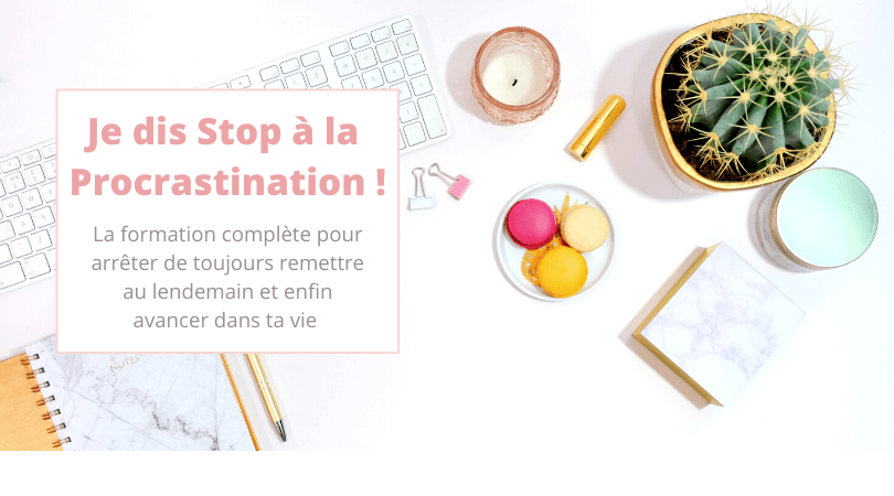 Je dis stop à la procrastination - la formation complète pour arrêter de toujours remettre au lendemain et enfin avancer dans ta vie